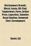 Search : Kitchenware Brands: Alessi, Lenox, All-Clad, Tupperware, Pyrex, Arthur Price, Lagostina, Sabatier, Royal Doulton, Kenwood Chef, Corningware