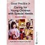 Good Practice in Caring for Young Children with Special Needs
