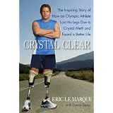 Crystal Clear: The Inspiring Story of How an Olympic Athlete Lost His Legs Due to Crystal Meth and Found a Better Life