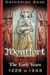 Montfort: The Founder of Parliament The Early Years 1229 to 1243