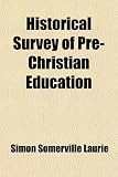 Historical Survey of Pre-Christian Education