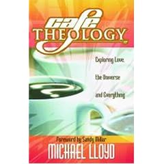 Cafe Theology: Exploring Love, the Universe and Everything