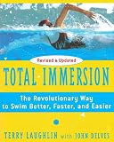 Total Immersion: The Revolutionary Way To Swim Better, Faster, and Easier