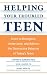 Helping Your Troubled Teen: Learn to Recognize, Understand, and Address the Destructive Behavior of Today's Teens and Preteens Helping Your Troubled Teen: Learn to Recognize, Understand, and Address the Destructive Behavior of Today's Teens and Preteens
