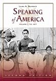 Speaking of America: Readings in U.S. History, Vol. I: To 1877