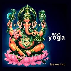 Raya Yoga - Lesson Two
