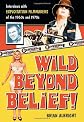 WILD BEYOND BELIEF!: Interviews With Exploitation Filmmakers of the 1960s and 1970s