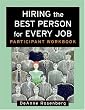 Hiring the Best Person for Every Job, Participant Workbook