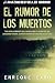 El Rumor de los Muertos (Spanish Edition)