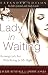 Lady in Waiting: Developing Your Love Relationships by Jackie Kendall
