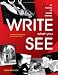 Write What You See: 99 Photos to Inspire Writing