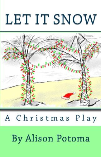 Let It Snow: A Christmas Play (Ms. Potoma Plays)