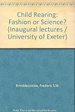 Child rearing : fashion or science?