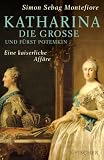 Produkt-Bild: Katharina die Gro&szlig;e und F&uuml;rst Potemkin: Eine kaiserliche Aff&auml;re