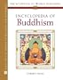 Encyclopedia Of Buddhism (Encyclopedia of World Religions)