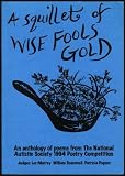 A squillet of wise fools gold : an anthology of poems from the National Autistic Society 1994 competition