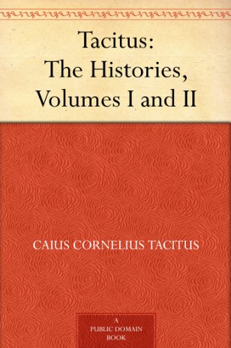 Tacitus: The Histories, Volumes I and II