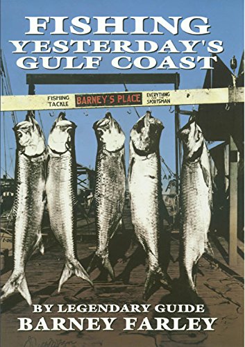 Fishing Yesterday's Gulf Coast (Gulf Coast Books, sponsored by Texas A&M University-Corpus Christi)