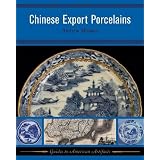 CHINESE EXPORT PORCELAINS (Guides to Historical Artifacts) by Carolyn L. White and Andrew W. Madsen
