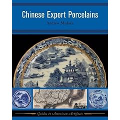 CHINESE EXPORT PORCELAINS (Guides to Historical Artifacts) by Andrew Madsen and Carolyn L. White