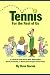 Search : Tennis for the Rest of Us: A Practical Guide for the New, Nearly New, Newly Frustrated or Nearly Discouraged Tennis Player