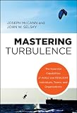 Mastering turbulence : the essential capabilities of agile and resilient individuals, teams, and organizations
