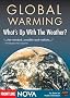 NOVA: Global Warming: What's Up With the Weather NOVA: Global Warming: What's Up With the Weather