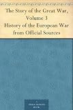 The Story of the Great War, Volume 3 History of the European War from Official Sources