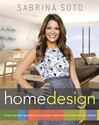 Sabrina Soto Home Design: A Layer-by-Layer Approach to Turning Your Ideas into the Home of Your Dreams