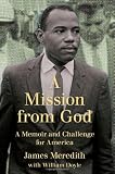 A Mission from God: A Memoir and Challenge for America