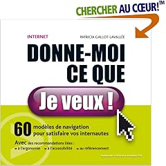 Internet, donne-moi ce que je veux ! 60 modèles de navigation pour satisfaire vos internautes