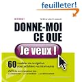Internet, donne-moi ce que je veux ! 60 mod�les de navigation pour satisfaire vos internautes