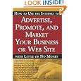 How To Use The Internet To Advertise, Promote And Market Your Business Or 