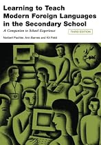 Learning to Teach Modern Foreign Languages in the Secondary School: A Companion to School Experience (Learning to Teach in the Secondary School) (Learning to Teach in the Secondary School Series)