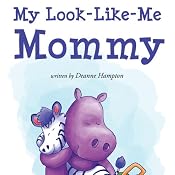 My Look-Like-Me Mommy | [Deanne Hampton]