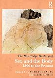 The Routledge history of sex and the body : 1500 to the present