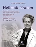 Produkt-Bild: Heilende Frauen. &Auml;rztinnen, Apothekerinnen, Krankenschwestern, Hebammen und Pionierinnen der Naturheilkunde