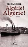Algérie ! Algérie ! par Eric Michel Algérie ! Algérie ! par Michel