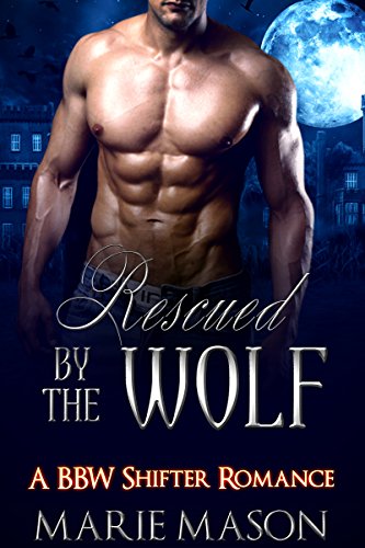 Rescued by the Wolf (A BBW Adventure Shifter Romance) (The McCall Brothers' Trilogy Book 2), by Marie Mason