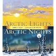Arctic Lights, Arctic Nights by  Debbie Miller, Debbie S. Miller, and Jon Van Zyle