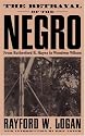 The Betrayal Of The Negro: From Rutherford B. Hayes To Woodrow Wilson