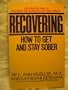 RECOVERING: HOW TO GET AND STAY SOBER