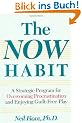 The Now Habit: Strategic Program for Overcoming Procrastination and Enjoying Guilt-free Play