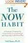 The Now Habit: A Strategic Program for Overcoming Procrastination and Enjoying Guilt-Free Play