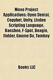 Mono Project Applications: Open Dental, Copybot, Unity, Linden Scripting Language, Banshee, F-Spot, Beagle, Ifolder, Gnome Do, Tomboy-