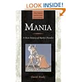 Mania: A Short History of Bipolar Disorder (Johns Hopkins Biographies of Disease)