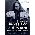 Metallicas Cliff Burton: Leben und Tod einer Legende: To Live Is To Die