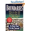 Boundaries: When to Say Yes, When to Say No to Take Control of Your Life