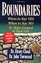 Boundaries: When to Say Yes, When to Say No, To Take Control of Your Life: When to Say Yes, How to Say No, to Take Control of Your Life