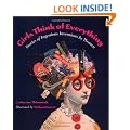 Girls Think of Everything: Stories of Ingenious Inventions by Women
